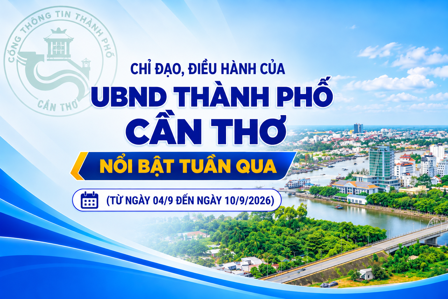 Chỉ đạo, điều hành của UBND thành phố Cần Thơ nổi bật từ ngày 04/9 đến ngày 10/9/2026